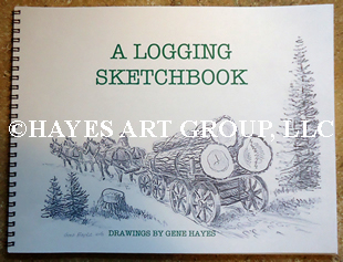 A LOGGING SKETCHBOOK BY GENE HAYES